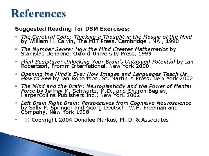References Suggested Reading for DSM Exercises: The Cerebral Code: Thinking a Thought in the