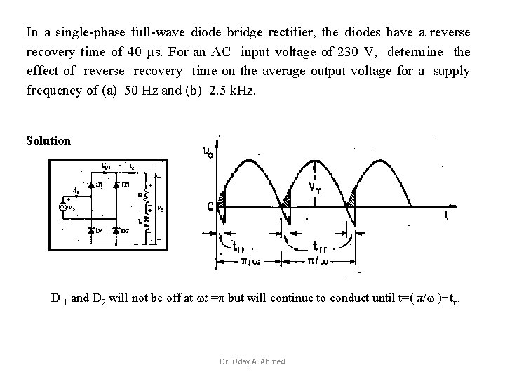 In a single-phase full-wave diode bridge rectifier, the diodes have a reverse recovery time