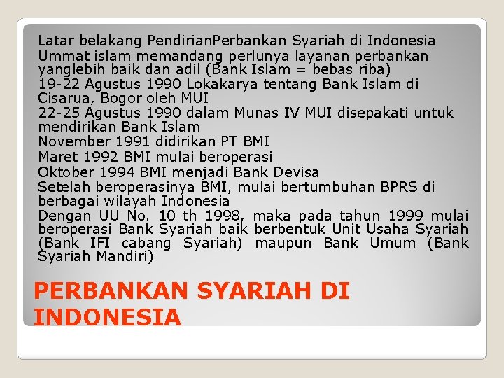 Latar belakang Pendirian. Perbankan Syariah di Indonesia Ummat islam memandang perlunya layanan perbankan yanglebih