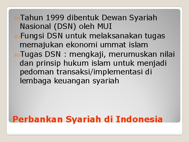  Tahun 1999 dibentuk Dewan Syariah Nasional (DSN) oleh MUI Fungsi DSN untuk melaksanakan