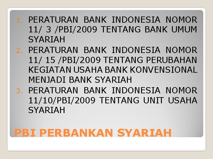 PERATURAN BANK INDONESIA NOMOR 11/ 3 /PBI/2009 TENTANG BANK UMUM SYARIAH 2. PERATURAN BANK