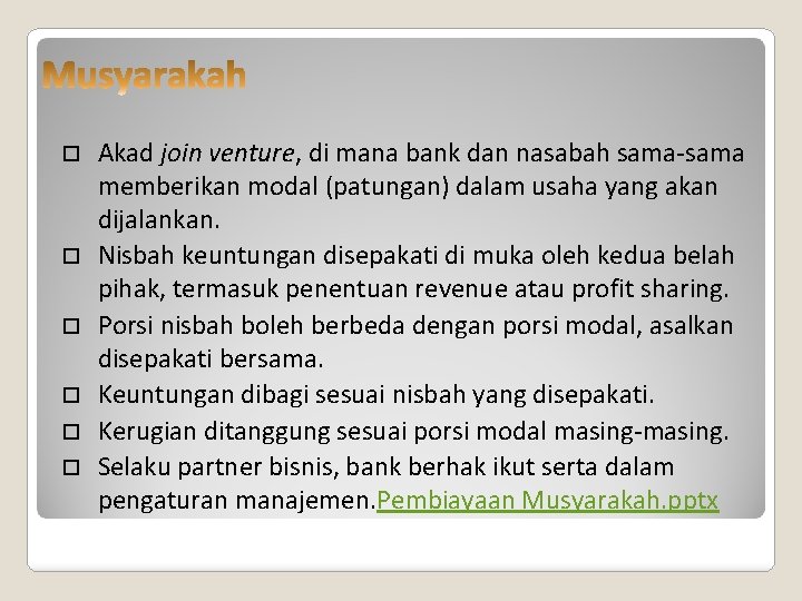  Akad join venture, di mana bank dan nasabah sama-sama memberikan modal (patungan) dalam