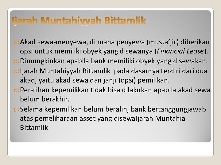  Akad sewa-menyewa, di mana penyewa (musta’jir) diberikan opsi untuk memiliki obyek yang disewanya