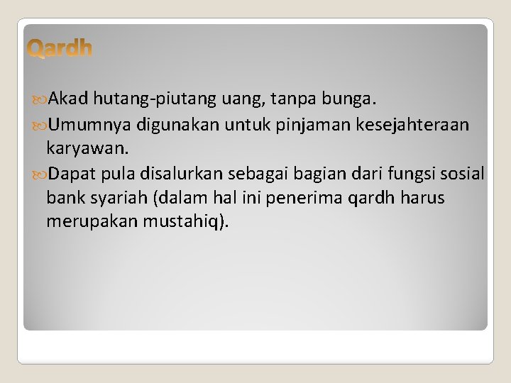  Akad hutang-piutang uang, tanpa bunga. Umumnya digunakan untuk pinjaman kesejahteraan karyawan. Dapat pula