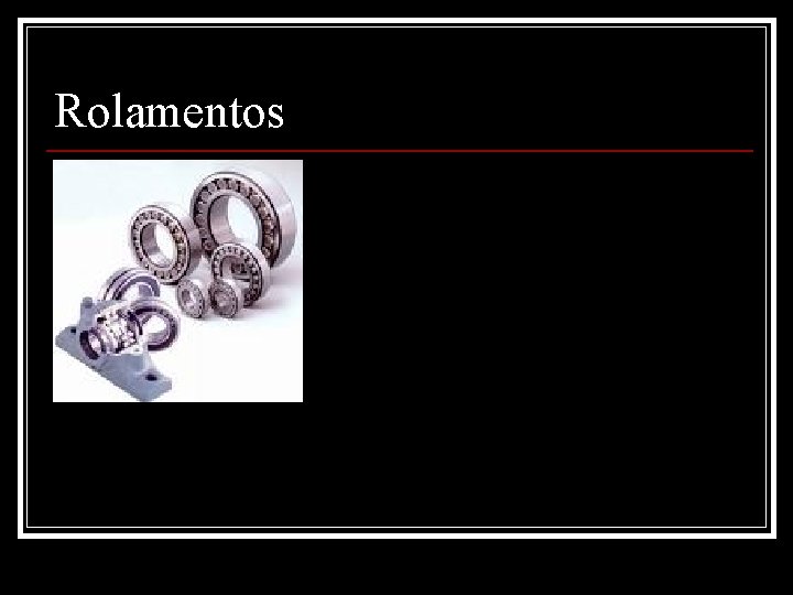 Rolamentos 