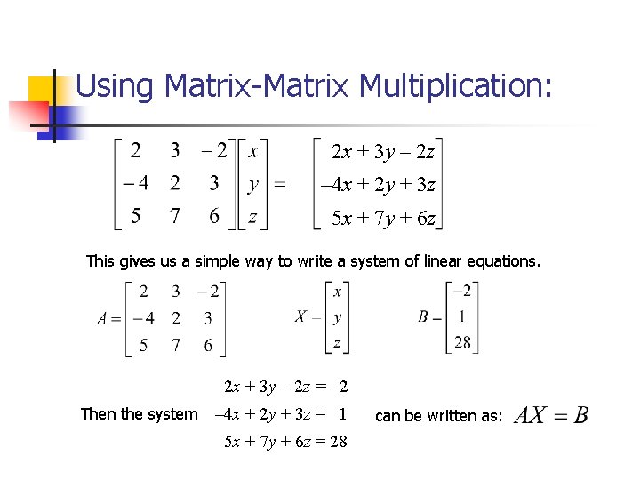 Using Matrix-Matrix Multiplication: 2 x + 3 y – 2 z – 4 x