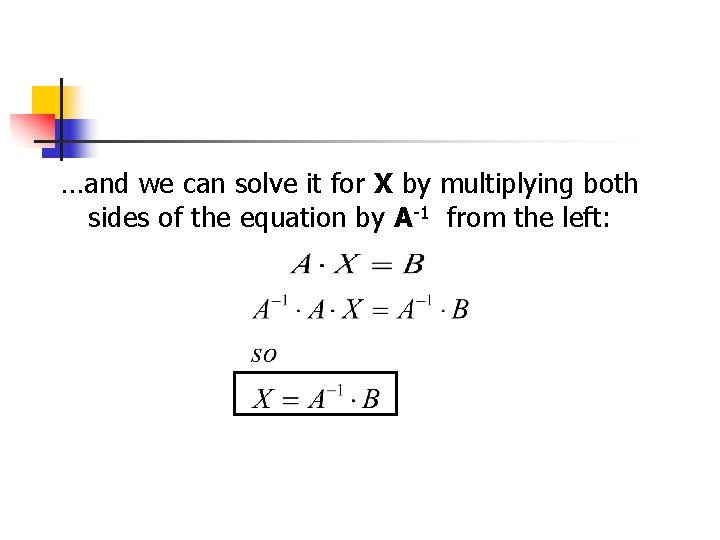 …and we can solve it for X by multiplying both sides of the equation