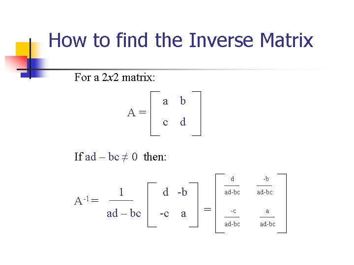 How to find the Inverse Matrix For a 2 x 2 matrix: A= a