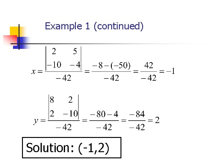 Example 1 (continued) Solution: (-1, 2) 