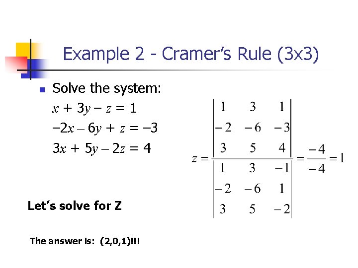Example 2 - Cramer’s Rule (3 x 3) n Solve the system: x +