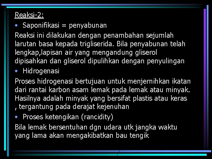 Reaksi-2: • Saponifikasi = penyabunan Reaksi ini dilakukan dengan penambahan sejumlah larutan basa kepada