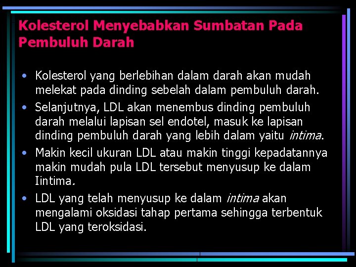 Kolesterol Menyebabkan Sumbatan Pada Pembuluh Darah • Kolesterol yang berlebihan dalam darah akan mudah