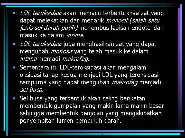  • LDL-teroksidasi akan memacu terbentuknya zat yang dapat melekatkan dan menarik monosit (salah