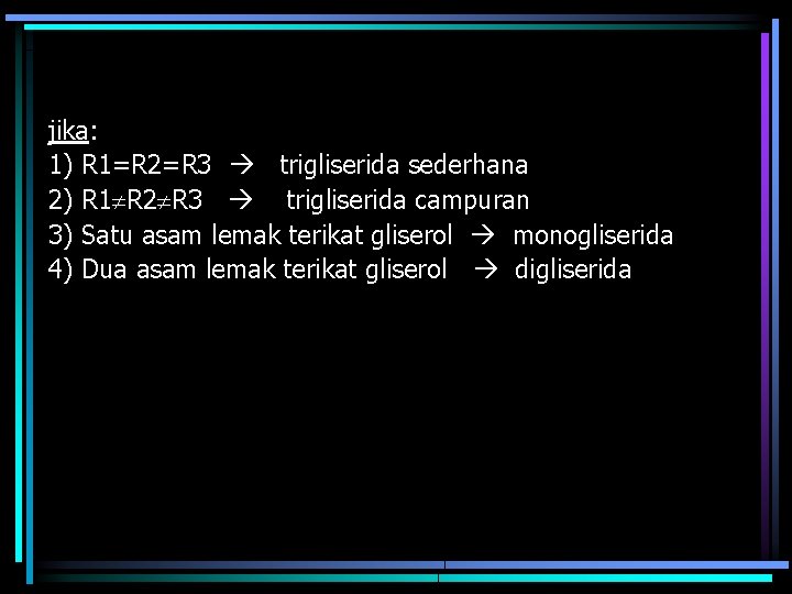 jika: 1) R 1=R 2=R 3 trigliserida sederhana 2) R 1 R 2 R