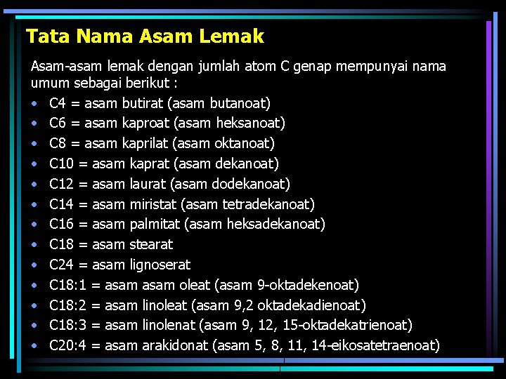 Tata Nama Asam Lemak Asam-asam lemak dengan jumlah atom C genap mempunyai nama umum