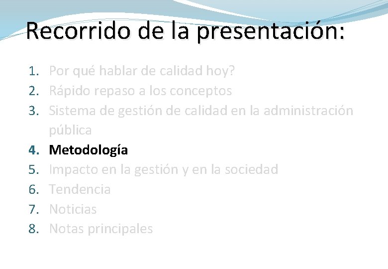 Recorrido de la presentación: 1. Por qué hablar de calidad hoy? 2. Rápido repaso