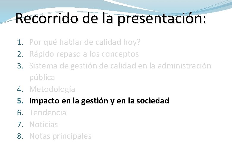Recorrido de la presentación: 1. Por qué hablar de calidad hoy? 2. Rápido repaso