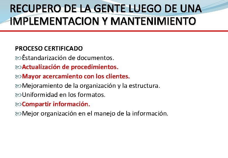 RECUPERO DE LA GENTE LUEGO DE UNA IMPLEMENTACION Y MANTENIMIENTO PROCESO CERTIFICADO. Estandarización de