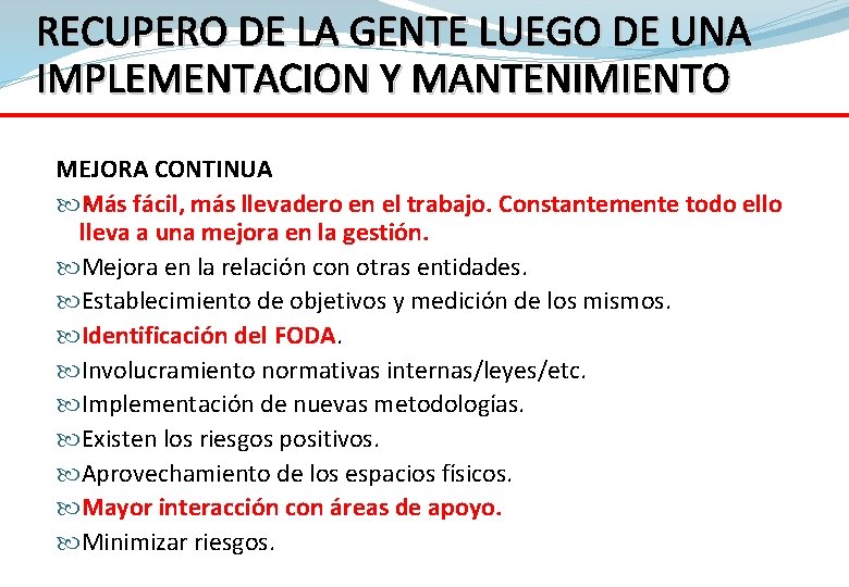 RECUPERO DE LA GENTE LUEGO DE UNA IMPLEMENTACION Y MANTENIMIENTO MEJORA CONTINUA. fácil, más