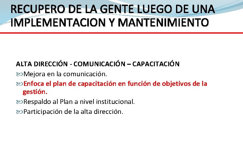 RECUPERO DE LA GENTE LUEGO DE UNA IMPLEMENTACION Y MANTENIMIENTO ALTA DIRECCIÓN - COMUNICACIÓN