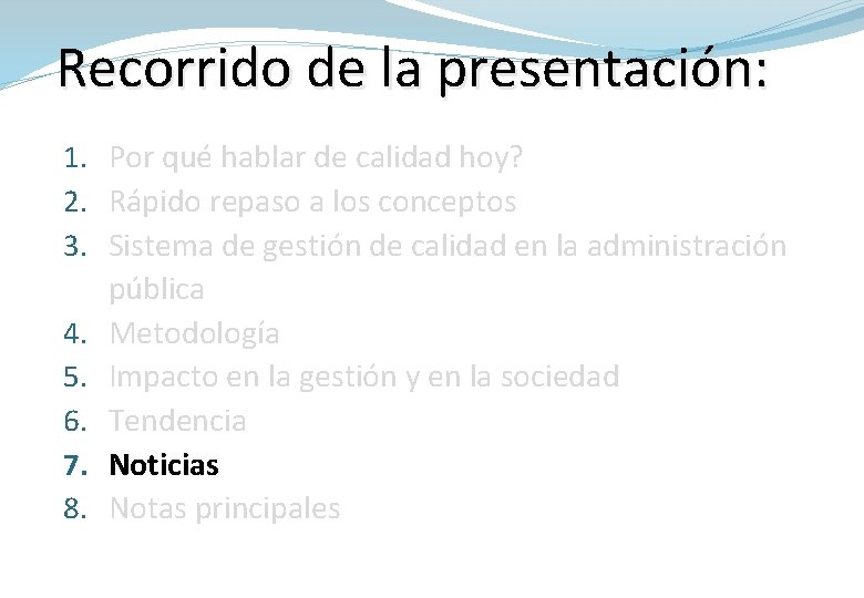 Recorrido de la presentación: 1. Por qué hablar de calidad hoy? 2. Rápido repaso