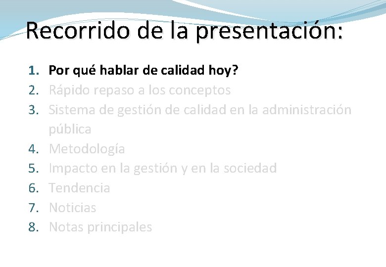 Recorrido de la presentación: 1. Por qué hablar de calidad hoy? 2. Rápido repaso