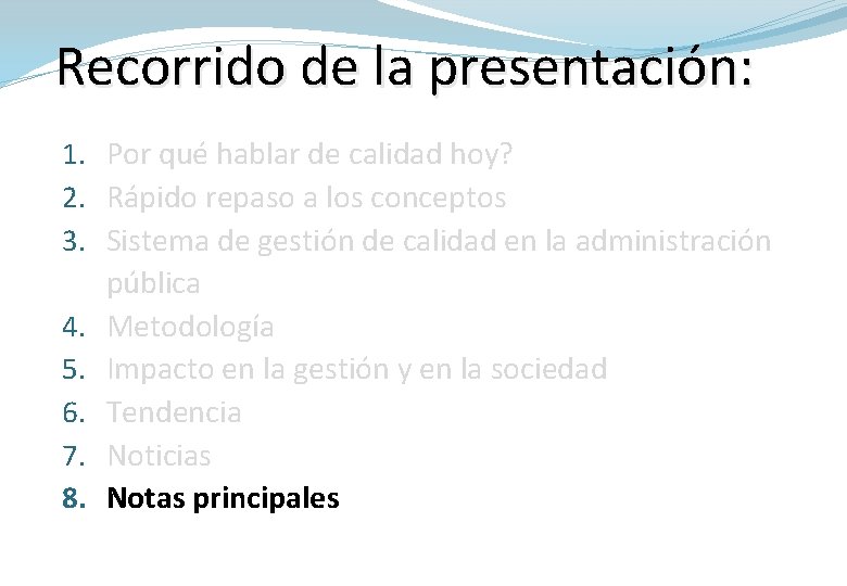 Recorrido de la presentación: 1. Por qué hablar de calidad hoy? 2. Rápido repaso