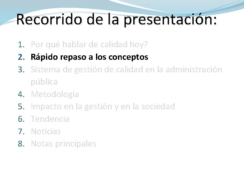 Recorrido de la presentación: 1. Por qué hablar de calidad hoy? 2. Rápido repaso