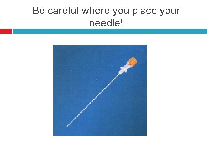 Be careful where you place your needle! 
