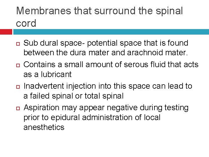 Membranes that surround the spinal cord Sub dural space- potential space that is found