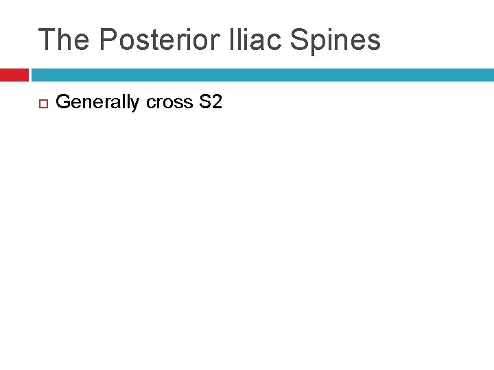 The Posterior Iliac Spines Generally cross S 2 