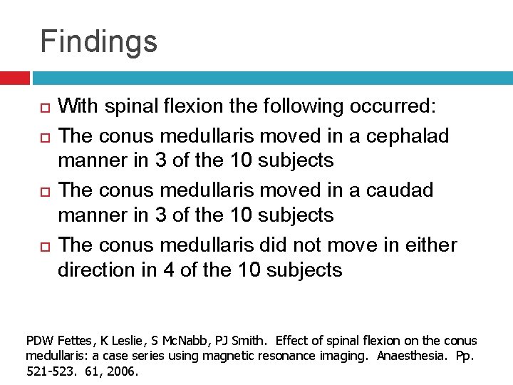 Findings With spinal flexion the following occurred: The conus medullaris moved in a cephalad
