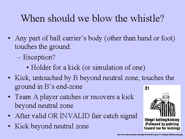 When should we blow the whistle? • Any part of ball carrier’s body (other