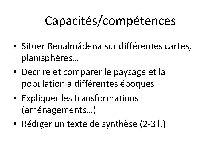 Capacités/compétences • Situer Benalmádena sur différentes cartes, planisphères… • Décrire et comparer le paysage