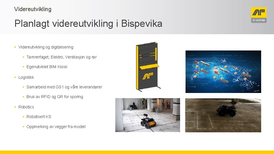 Videreutvikling Planlagt videreutvikling i Bispevika § Videreutvikling og digitalisering § Tømrerfaget, Elektro, Ventilasjon og