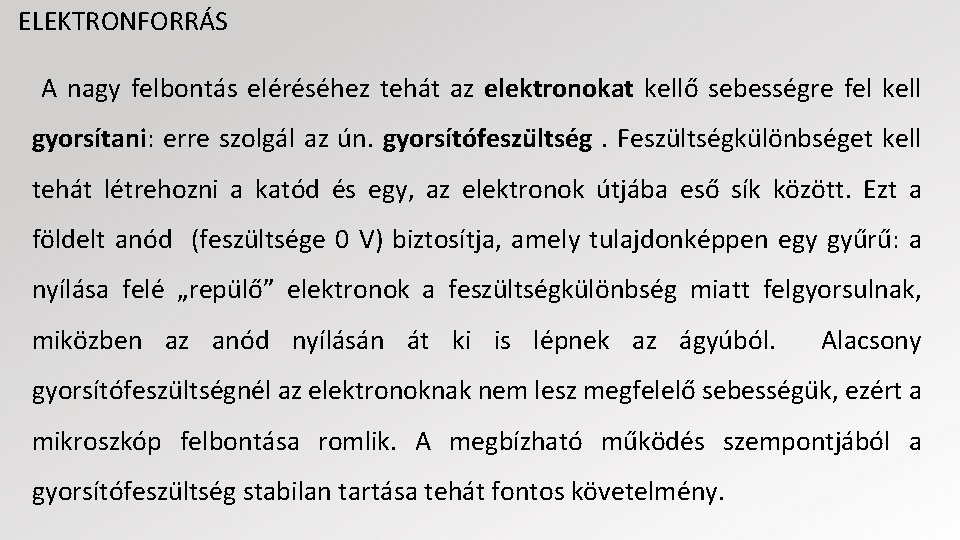 ELEKTRONFORRÁS A nagy felbontás eléréséhez tehát az elektronokat kellő sebességre fel kell gyorsítani: erre