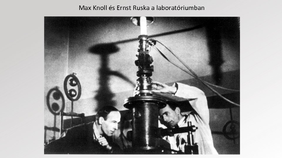 Max Knoll és Ernst Ruska a laboratóriumban 