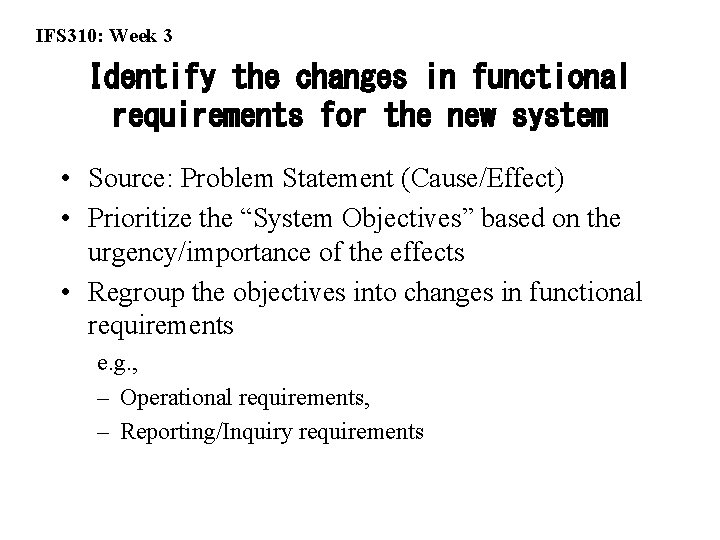 IFS 310: Week 3 Identify the changes in functional requirements for the new system