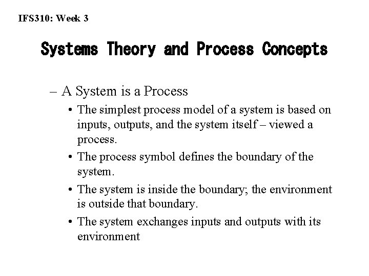IFS 310: Week 3 Systems Theory and Process Concepts – A System is a