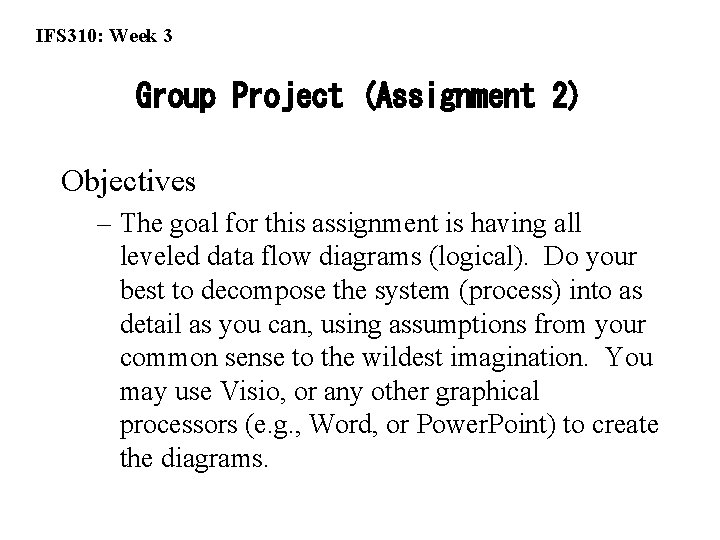 IFS 310: Week 3 Group Project (Assignment 2) Objectives – The goal for this