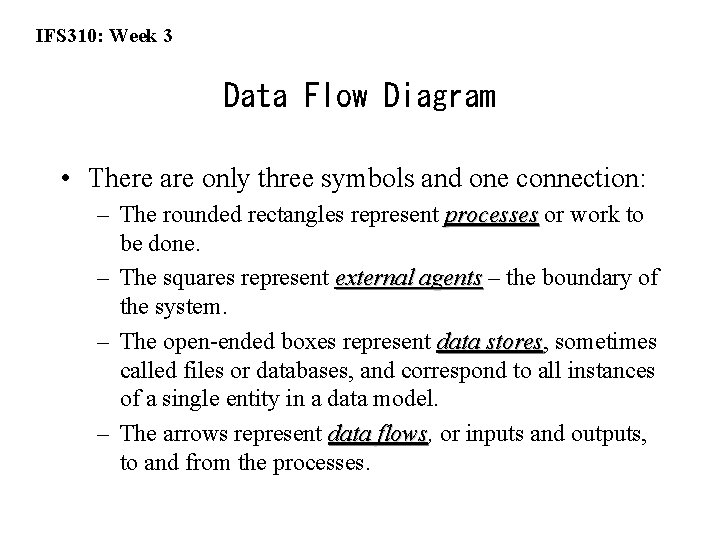 IFS 310: Week 3 Data Flow Diagram • There are only three symbols and