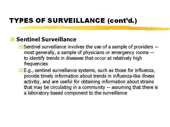 TYPES OF SURVEILLANCE (cont’d. ) z Sentinel Surveillance y Sentinel surveillance involves the use