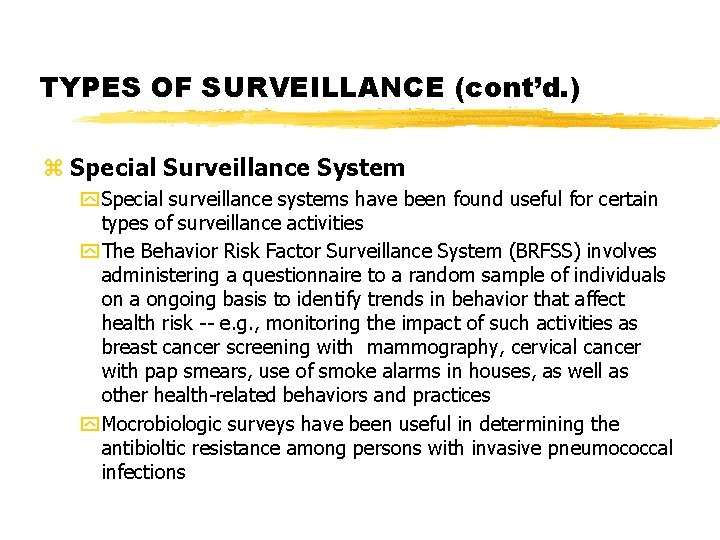 TYPES OF SURVEILLANCE (cont’d. ) z Special Surveillance System y Special surveillance systems have
