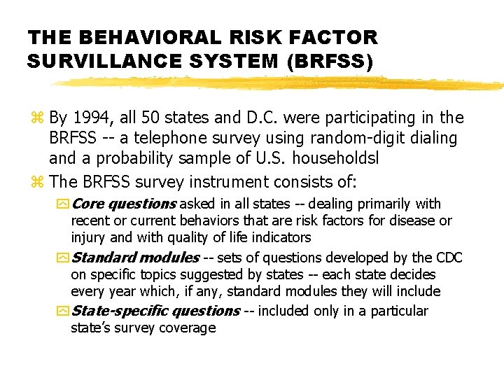 THE BEHAVIORAL RISK FACTOR SURVILLANCE SYSTEM (BRFSS) z By 1994, all 50 states and