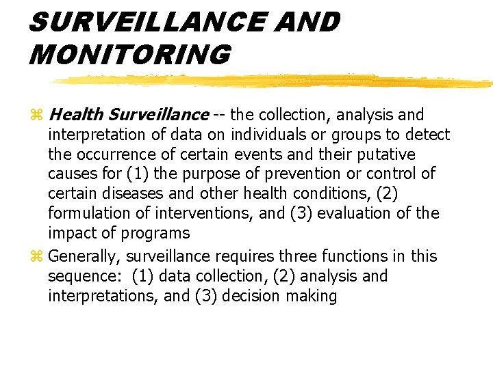 SURVEILLANCE AND MONITORING z Health Surveillance -- the collection, analysis and interpretation of data