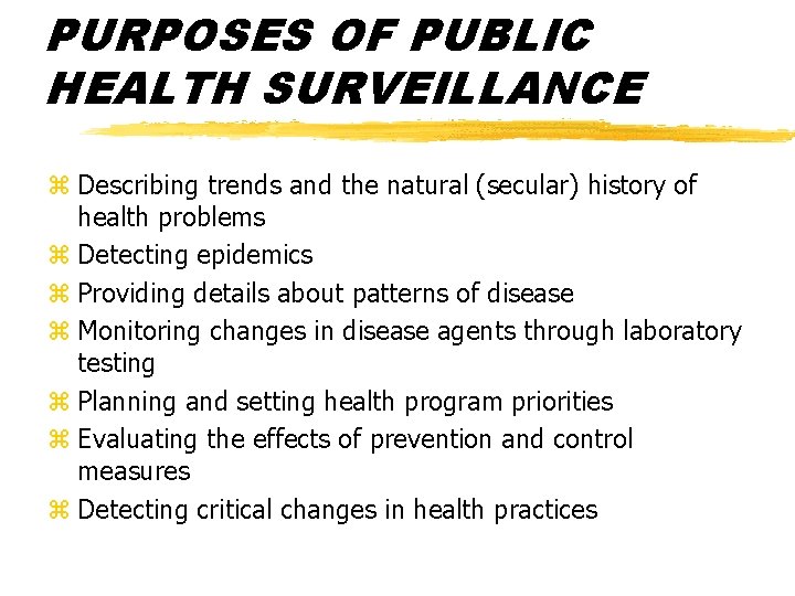 PURPOSES OF PUBLIC HEALTH SURVEILLANCE z Describing trends and the natural (secular) history of