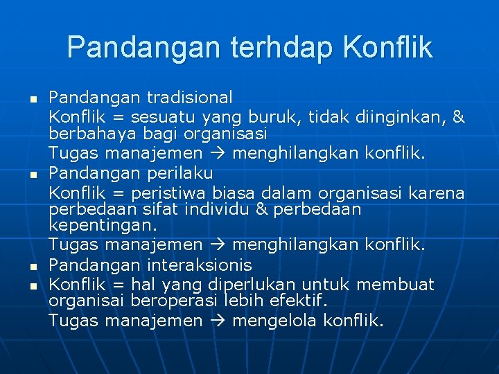 Pandangan terhdap Konflik n n Pandangan tradisional Konflik = sesuatu yang buruk, tidak diinginkan,