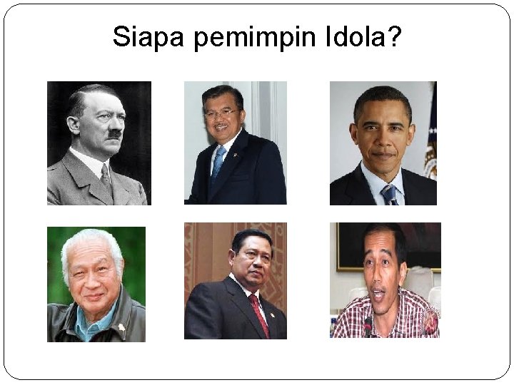 Siapa pemimpin Idola? 