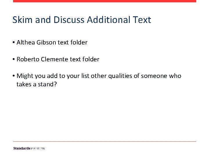 Skim and Discuss Additional Text • Althea Gibson text folder • Roberto Clemente text