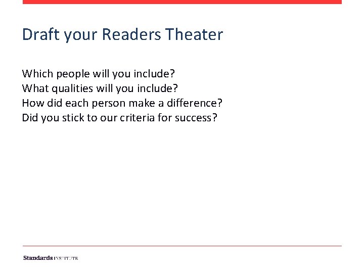 Draft your Readers Theater Which people will you include? What qualities will you include?